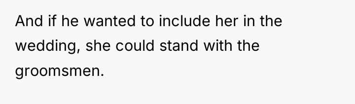 And if he wanted to include her in the wedding,...