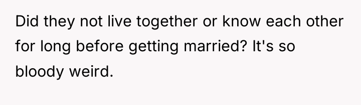 Did they not live together or know each other for...