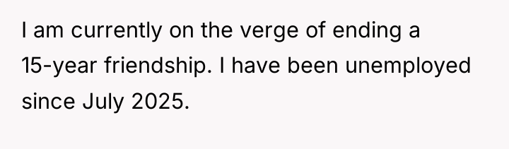 I am currently on the verge of ending a 15-year...