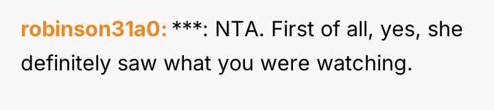 robinson31a0 ***: NTA. First of all, yes, she definitely saw...