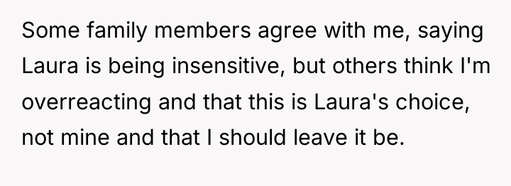 Some family members agree with me, saying Laura is being...