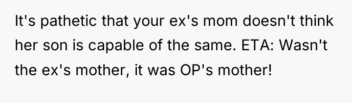 It's pathetic that your ex's mom doesn't think her son...