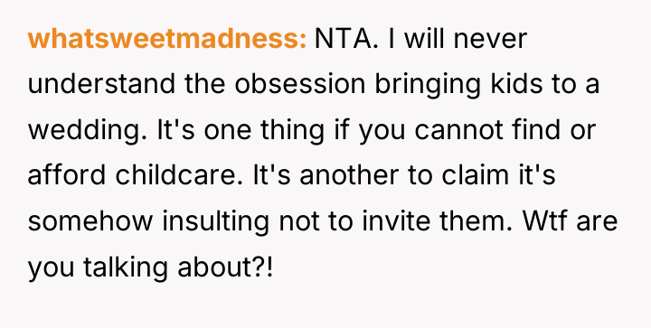 whatsweetmadness NTA. I will never understand the obsession bringing kids...