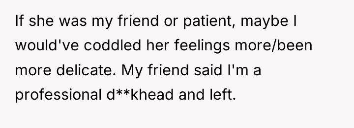 If she was my friend or patient, maybe I would've...