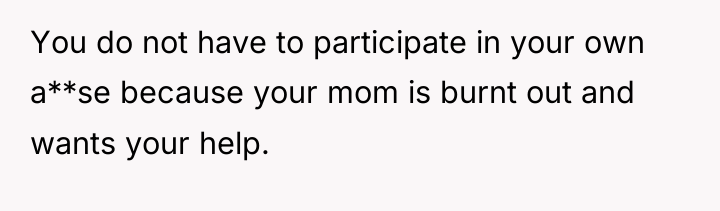 You do not have to participate in your own a**se...
