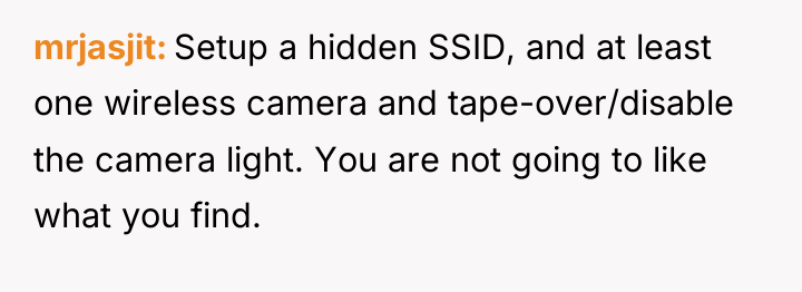 mrjasjit Setup a hidden SSID, and at least one wireless...