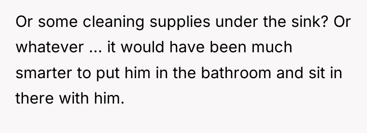 Or some cleaning supplies under the sink? Or whatever ......