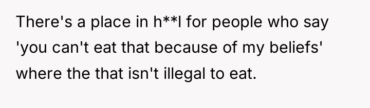 There's a place in h**l for people who say 'you...