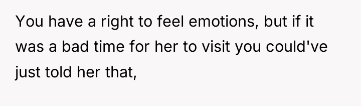 You have a right to feel emotions, but if it...
