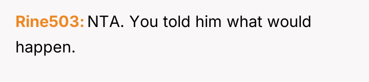 Rine503 NTA. You told him what would happen.