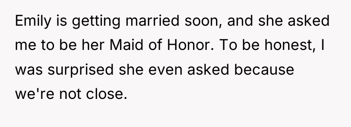 Emily is getting married soon, and she asked me to...