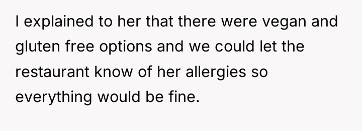 I explained to her that there were vegan and gluten...