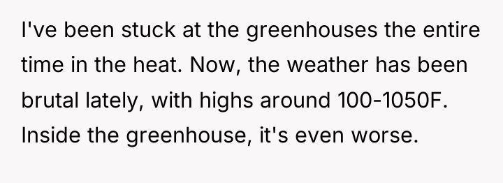 I've been stuck at the greenhouses the entire time in...