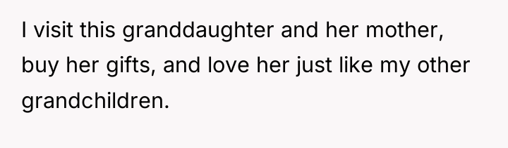I visit this granddaughter and her mother, buy her gifts,...