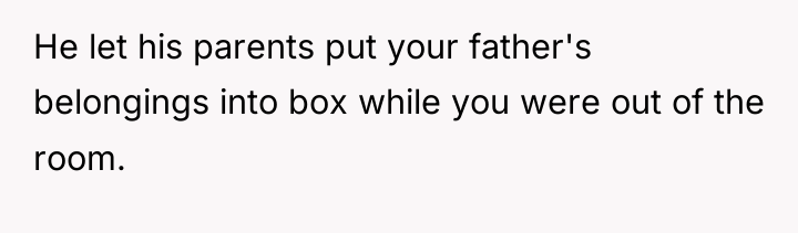 He let his parents put your father's belongings into box...