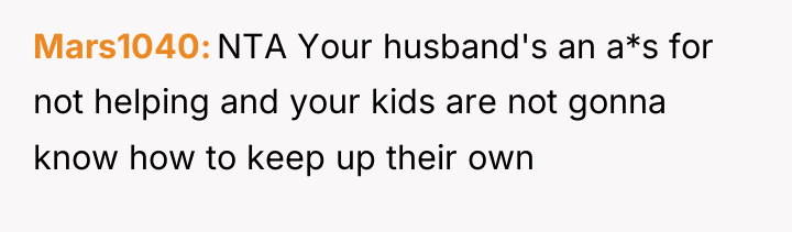 Mars1040 NTA Your husband's an a*s for not helping and...