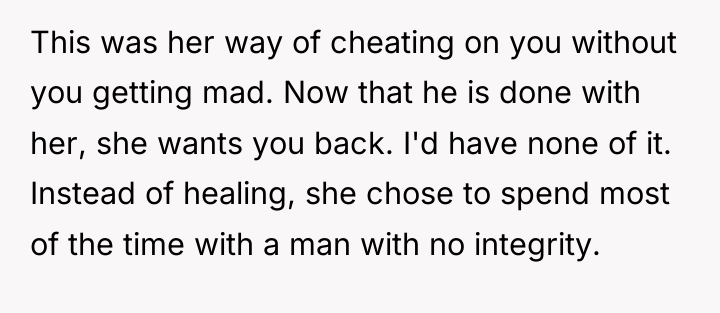 This was her way of cheating on you without you...