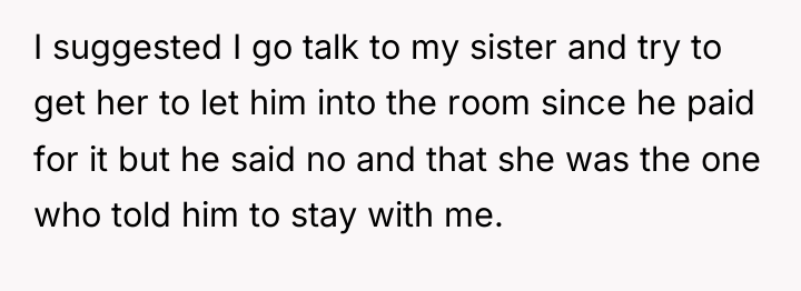 I suggested I go talk to my sister and try...