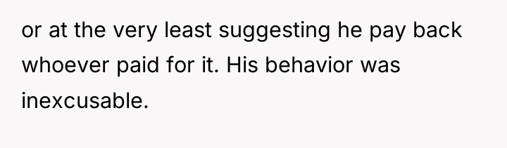 or at the very least suggesting he pay back whoever...