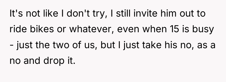 It's not like I don't try, I still invite him...