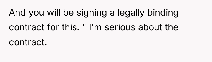 And you will be signing a legally binding contract for...
