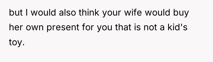 but I would also think your wife would buy her...