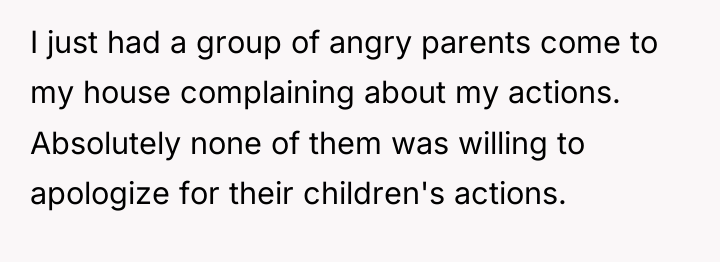 I just had a group of angry parents come to...