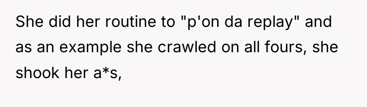 She did her routine to "p'on da replay" and as...
