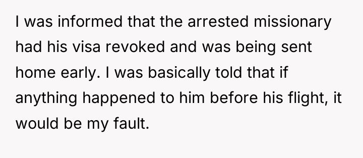 I was informed that the arrested missionary had his visa...