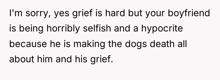 I'm sorry, yes grief is hard but your boyfriend is...