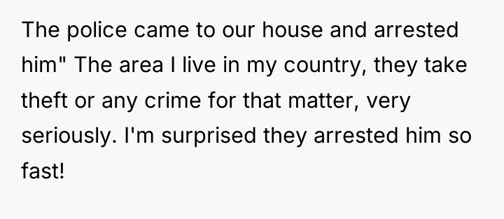 The police came to our house and arrested him" The...