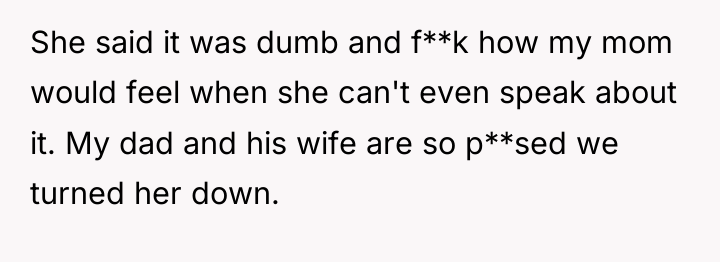 She said it was dumb and f**k how my mom...