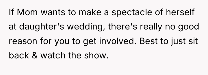 If Mom wants to make a spectacle of herself at...