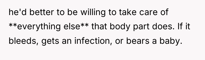 he'd better to be willing to take care of **everything...
