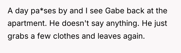 A day pa*ses by and I see Gabe back at...