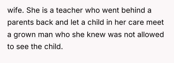 wife. She is a teacher who went behind a parents...