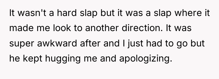 It wasn't a hard slap but it was a slap...