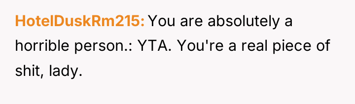 HotelDuskRm215 You are absolutely a horrible person.: YTA. You're a...