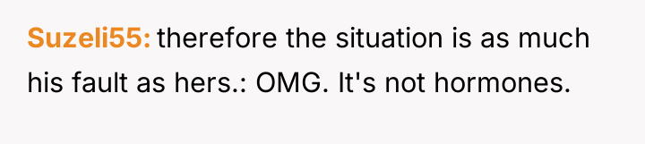 Suzeli55 therefore the situation is as much his fault as...