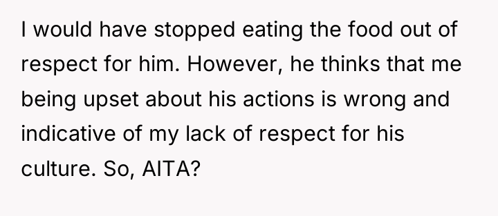 I would have stopped eating the food out of respect...