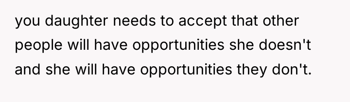 you daughter needs to accept that other people will have...