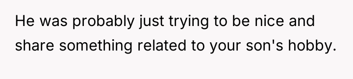 He was probably just trying to be nice and share...
