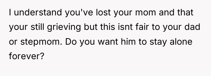 I understand you've lost your mom and that your still...