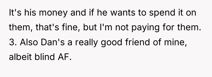 It's his money and if he wants to spend it...