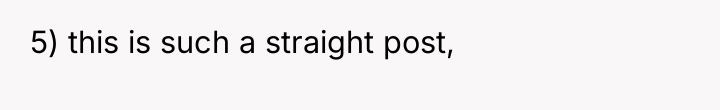 5) this is such a straight post,