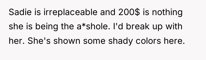 Sadie is irreplaceable and 200$ is nothing she is being...