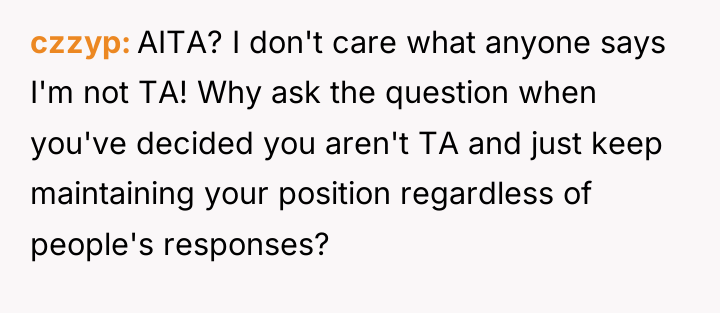 czzyp AITA? I don't care what anyone says I'm not...