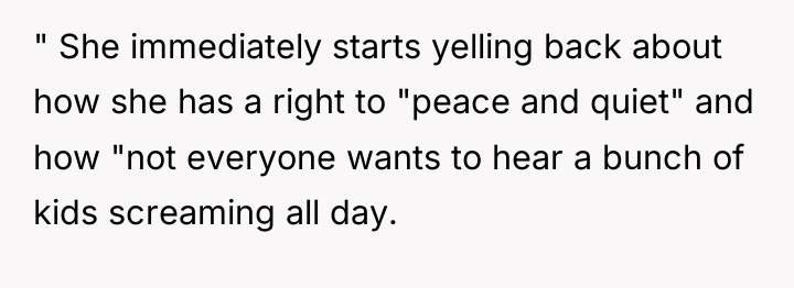" She immediately starts yelling back about how she has...