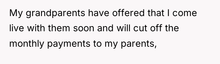 My grandparents have offered that I come live with them...