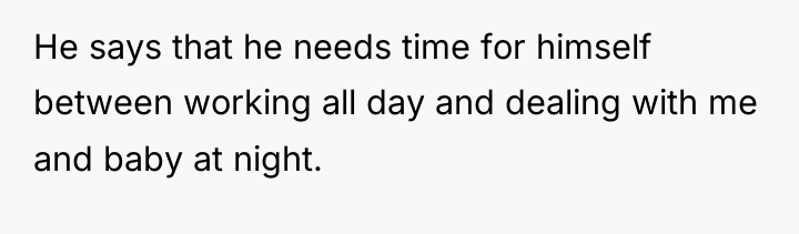 He says that he needs time for himself between working...